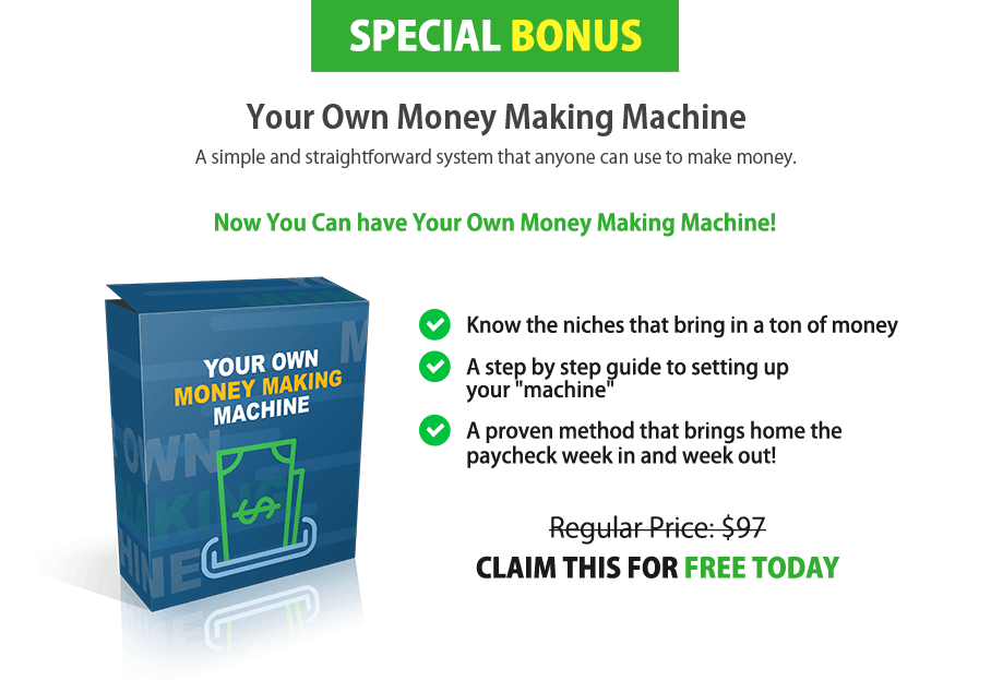 Your Own Money Making Machine Review and Bonuses 4