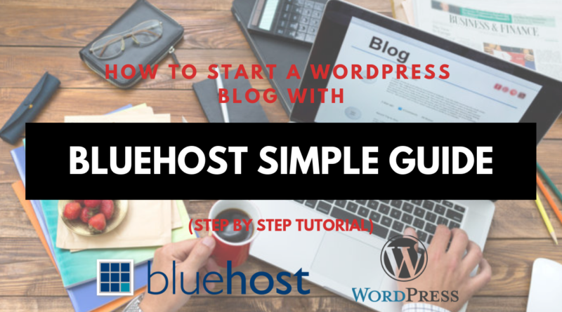 How To Start A WordPress Blog With BlueHost-BlueHost Simple Guide 2019
