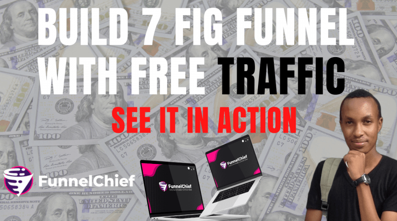Build 7 Figure Profitable Funnels With Free Traffic From 21 Free Traffic Sources - FunnelChief Demo